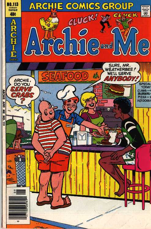 While Archie and 
Betty toil away at a beachside seafood stand, Mr. Weatherbee strolls up 
and asks Archie if he serves crabs. Archie motions to a seated smiling 
black student and cheerfully replies that 'we'll serve anybody.'